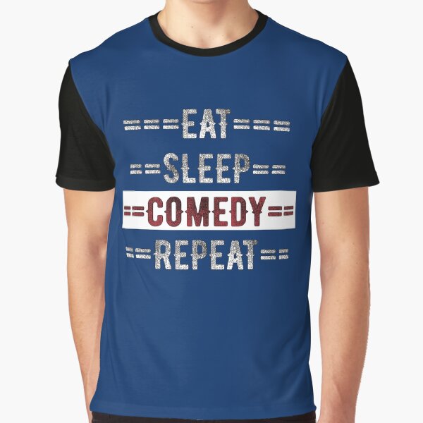 Comedy Lover Gift - Eat Sleep Comedy Repeat - Distressed Text Design Graphic T-Shirt