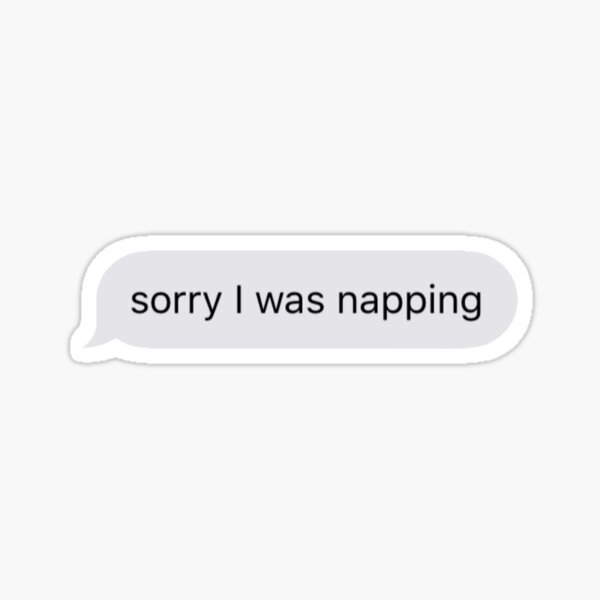 Sorry I was napping Sticker