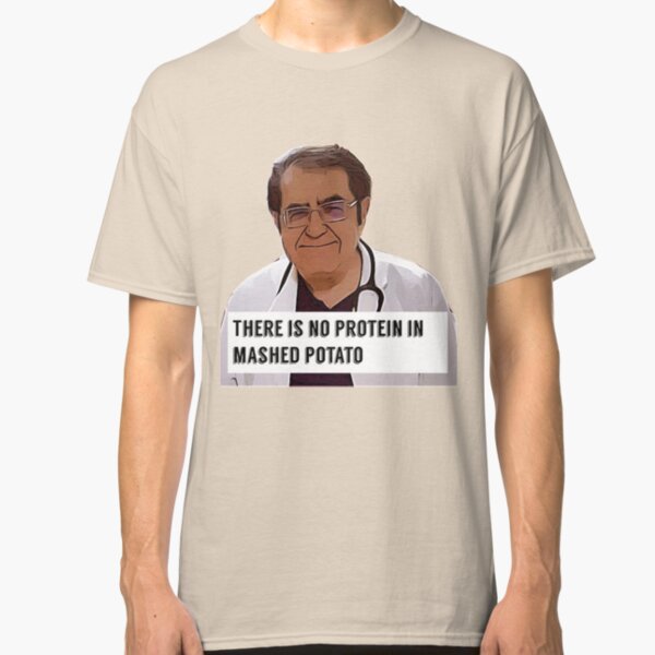 Dr Now - There is no protein in mashed potato, digital artwork Classic T-Shirt