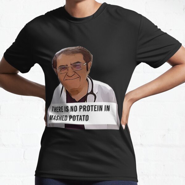 Dr Now - There is no protein in mashed potato, digital artwork Active T-Shirt