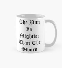 The Pun Is Mightier Than The Sword Mug