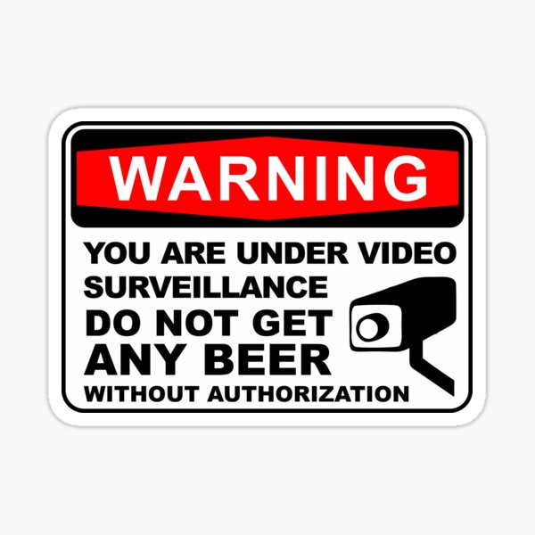 you-are-under-video-surveillance-do-not-get-any-beer-sticker-for