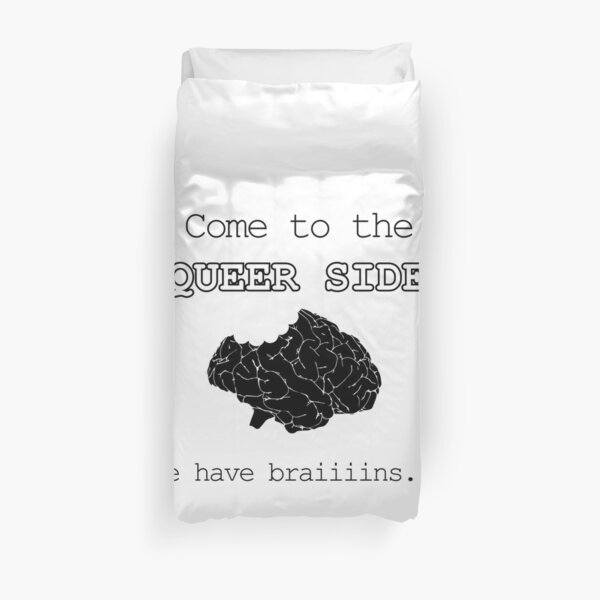 Come to the Queer Side. We have braiiiins... Duvet Cover