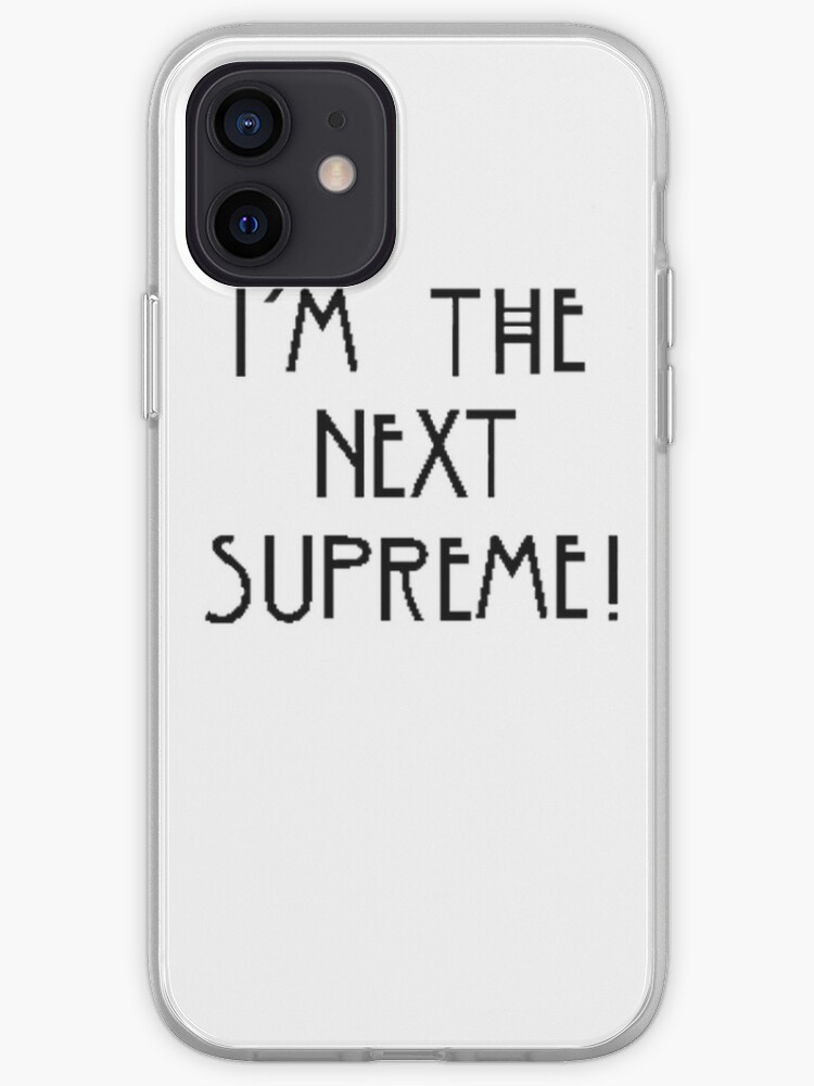 Ahs I M The Next Supreme Iphone Case Cover By Emilie2199 Redbubble