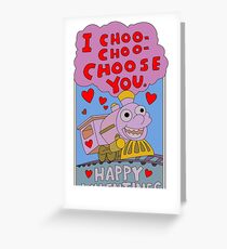 I CHOO CHOO CHOOSE YOU Greeting Card