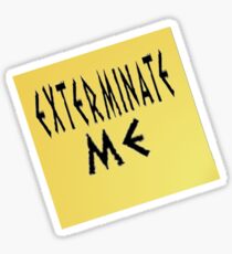 EXTERMINATE ME Sticker