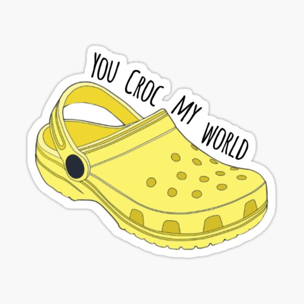 You Croc My World Sticker