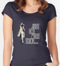 Just One More Thing... Women's Fitted Scoop T-Shirt