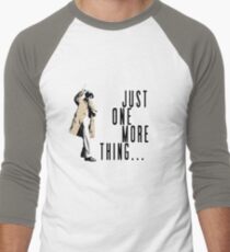 Just One More Thing... Men's Baseball ¾ T-Shirt