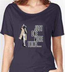 Just One More Thing... Women's Relaxed Fit T-Shirt