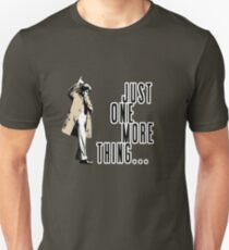 Just One More Thing... Unisex T-Shirt