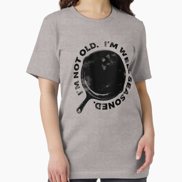 Well Seasoned Cast Iron T-Shirt Over The Hill Birthday Gift Well Seasoned Cast Iron T-Shirt Over The Hill Birthday Gift