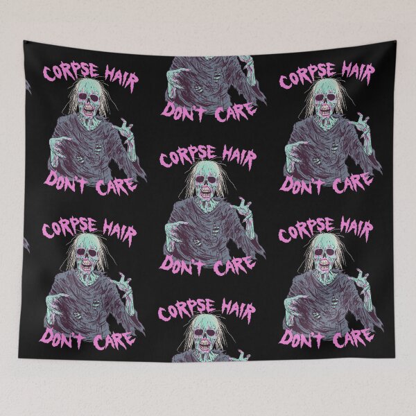 Item preview, Corpse Hair Don't Care designed and sold by wytrab8.