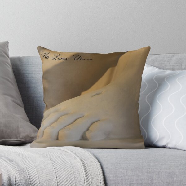 Because He Loves Us...... Throw Pillow