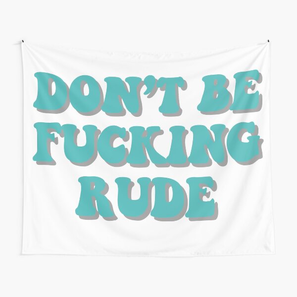 don't be fucking rude stucker Tapestry