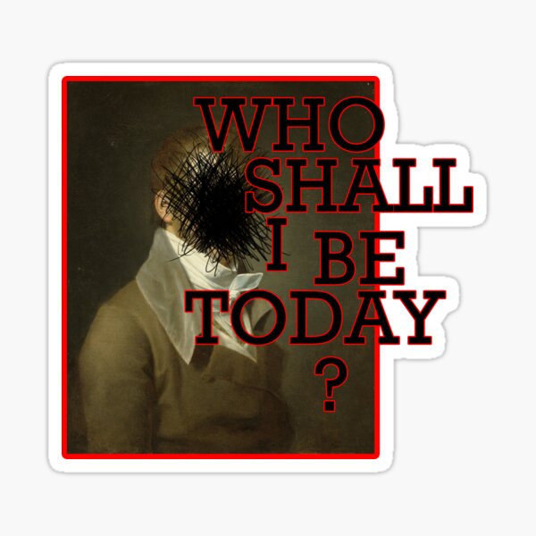 Who Shall I Be Today? Sticker