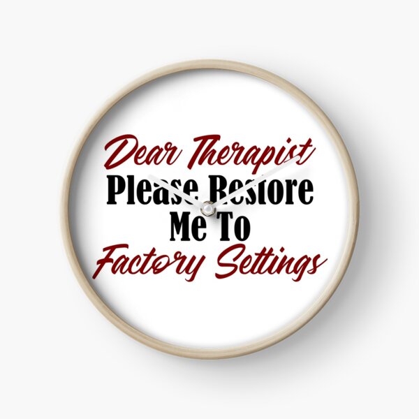 Funny Therapy Design Restore Factory Settings Therapist Meme Clock
