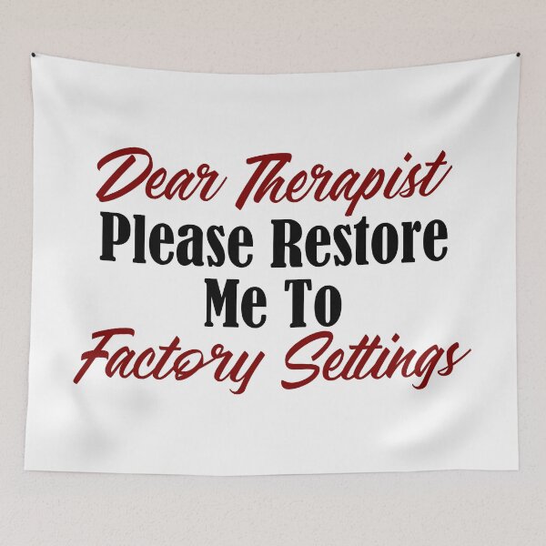 Item preview, Funny Therapy Design Restore Factory Settings Therapist Meme designed and sold by Articulate.