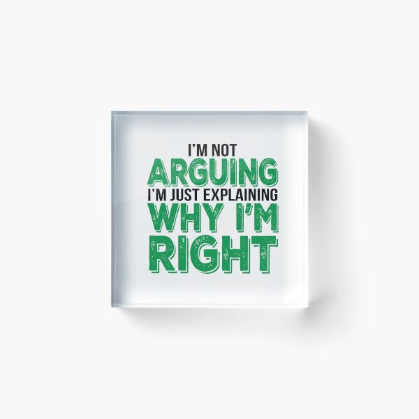 Item preview, I'm Not Arguing I'm Explaining Why I'm Right designed and sold by Logic72.
