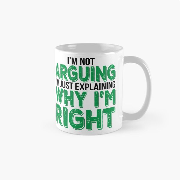 Item preview, I'm Not Arguing I'm Explaining Why I'm Right designed and sold by Logic72.
