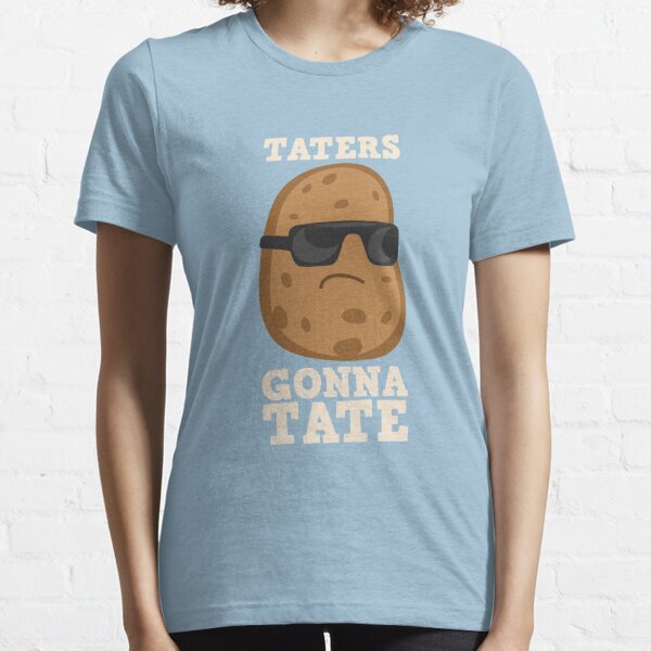 taters gonna tate t shirt