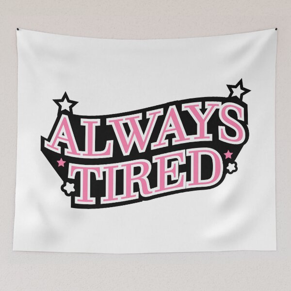 Item preview, Always tired designed and sold by emphatic.