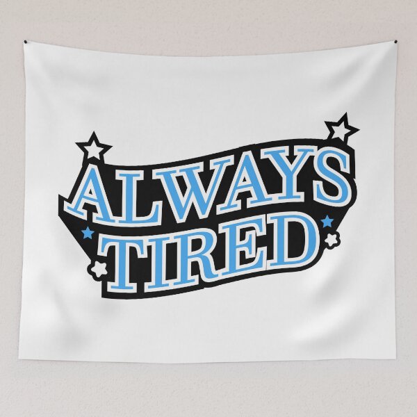 Item preview, Always tired designed and sold by emphatic.