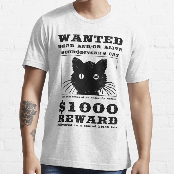WANTED dead and/or alive - Schrödinger's cat Essential T-Shirt