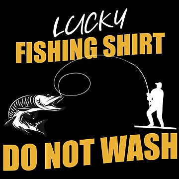 Courageous Lucky My Lucky Fishing Shirt Do Not Wash Fishing Gifts