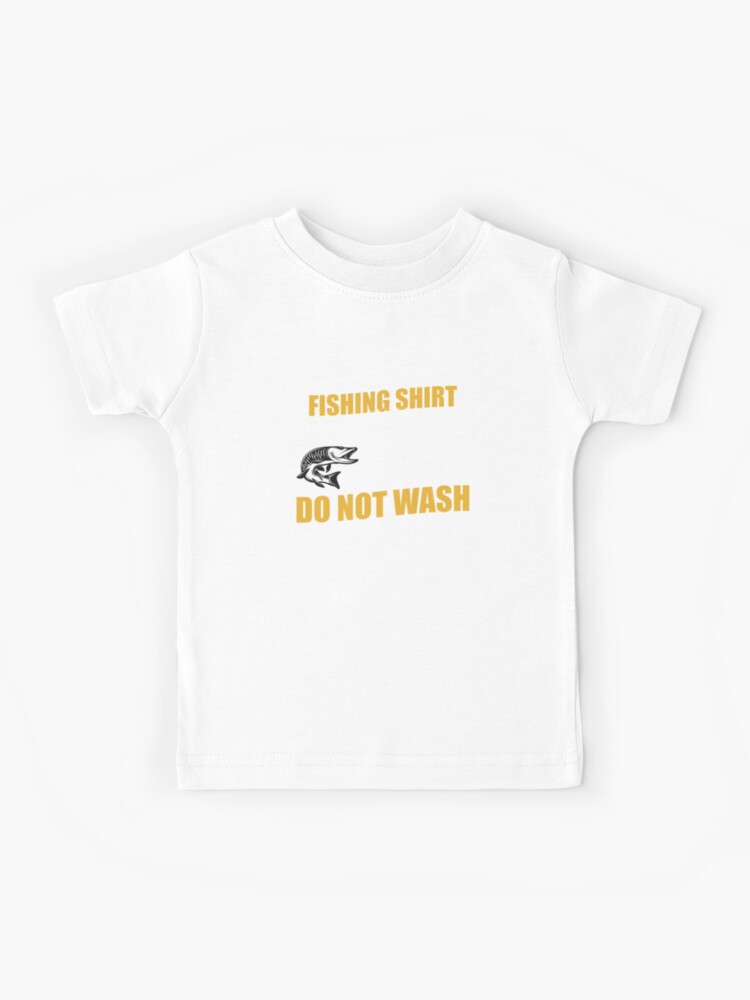 Lucky Fishing Shirt Do Not Wash Funny Fishing Gift Kids T-Shirt for Sale  by MintedFresh