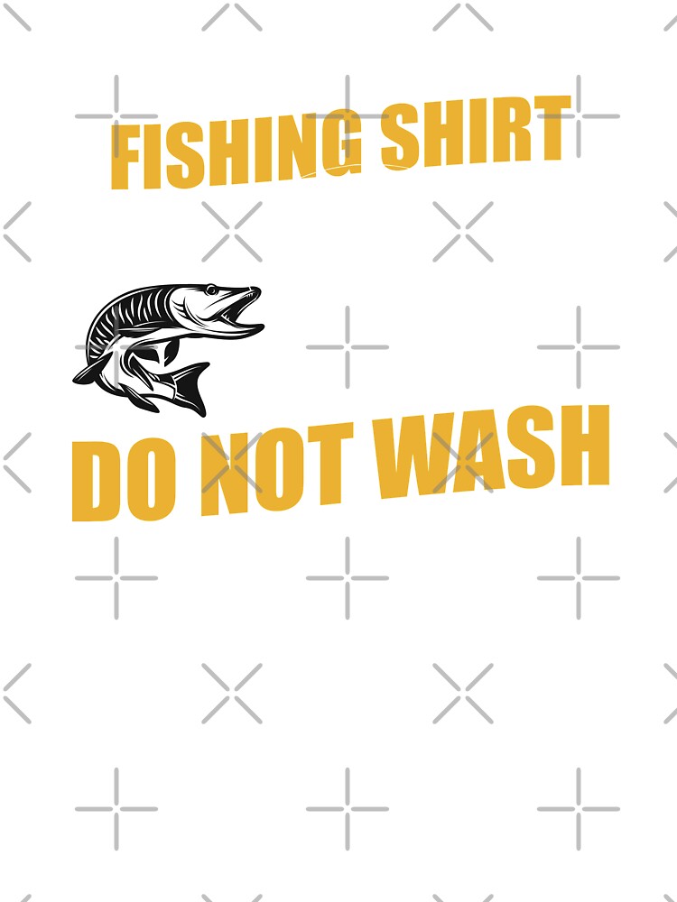 Funny Dad's Lucky Fishing Shirt DO NOT WASH Fishing Dirty Shirt