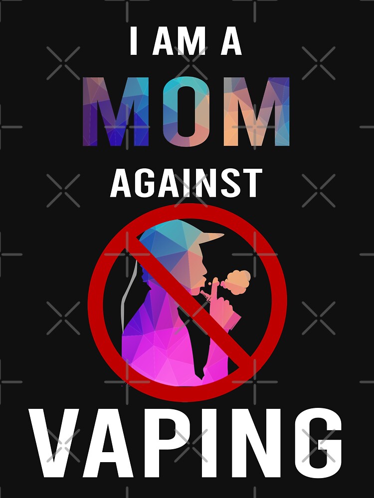 "I Am A Mom Against Vaping Coloured Design" Tshirt for Sale by