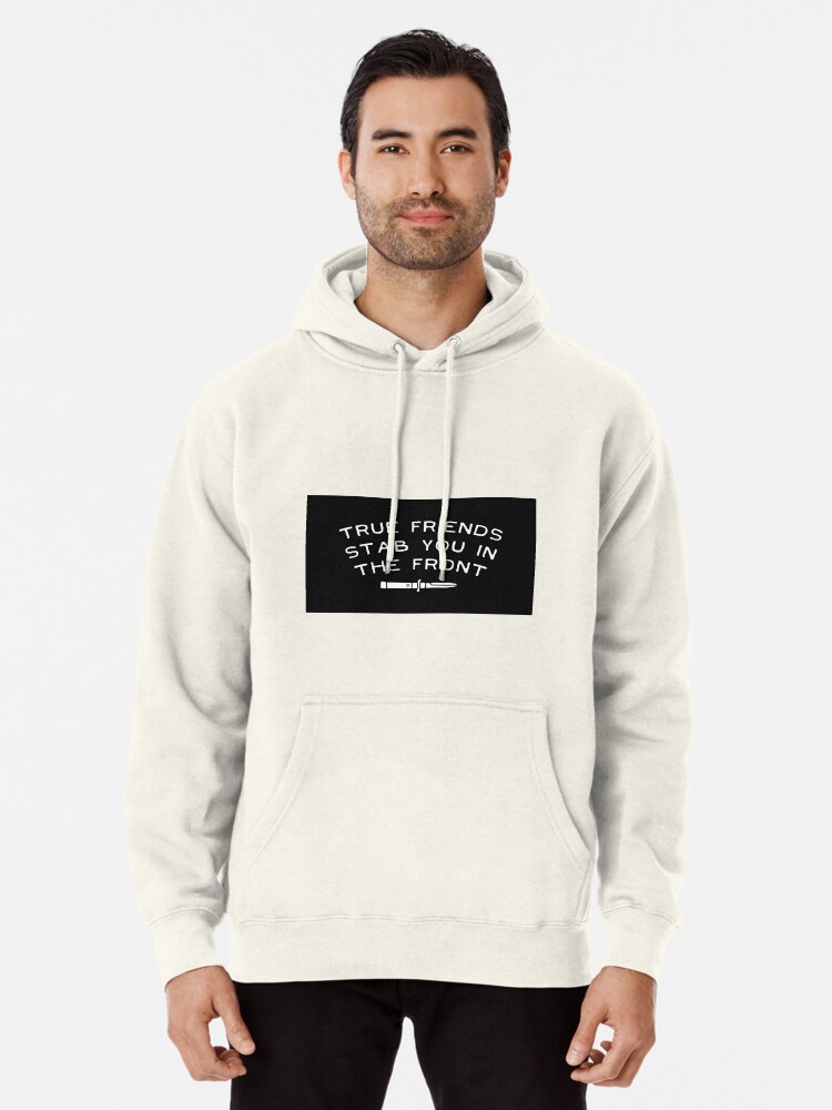 true friends stab you in the front hoodie