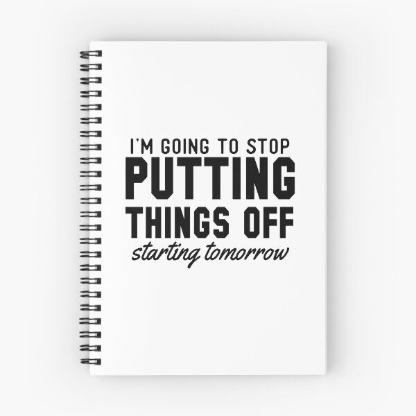 Item preview, I'm Going to Stop Putting Things Off Starting Tomorrow designed and sold by Logic72.