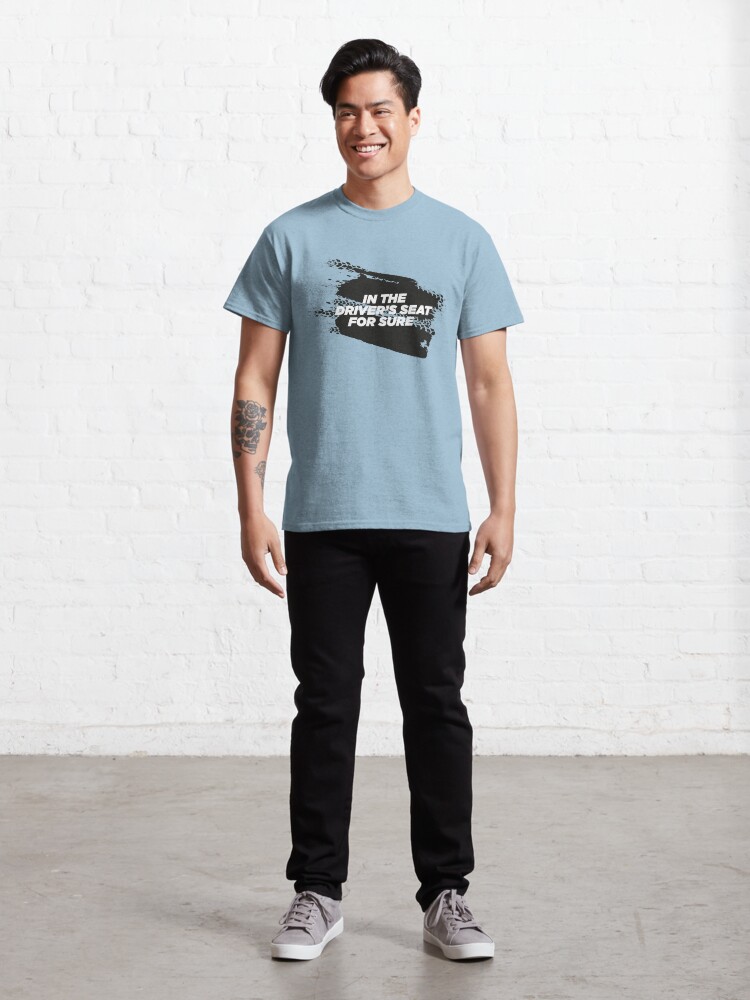 Alternate view of IN THE DRIVER'S SEAT For Sure Motorsport T-Shirt Classic T-Shirt