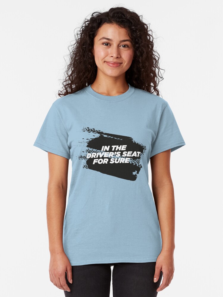 Alternate view of IN THE DRIVER'S SEAT For Sure Motorsport T-Shirt Classic T-Shirt