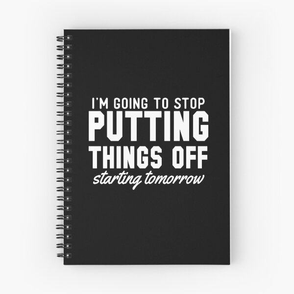Item preview, I'm Going to Stop Putting Things Off Starting Tomorrow designed and sold by Logic72.
