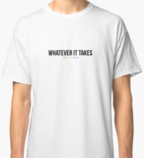 whatever it takes endgame Classic T-Shirt