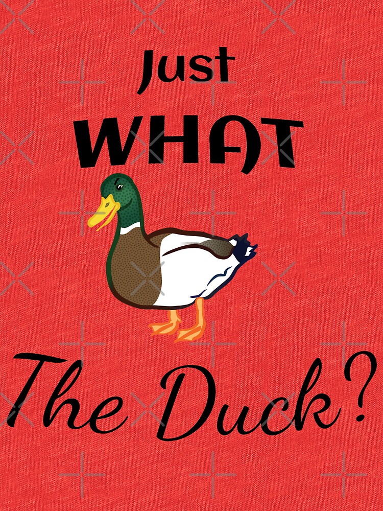 Just what the Duck? by tribbledesign