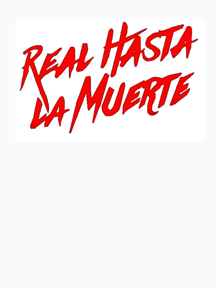 Real Hasta La Muerte T Shirt By Saydi Redbubble Anuel T Shirts