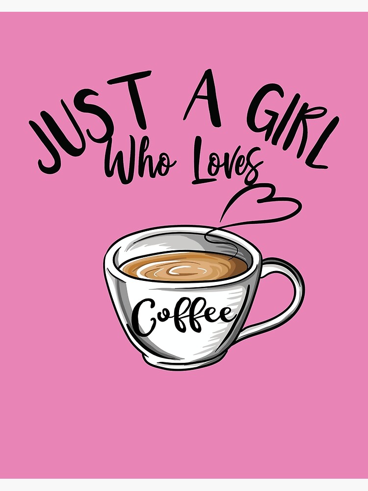Cute Just A Girl Who Loves Coffee Lover Women Mom Gift | Art Board Print
