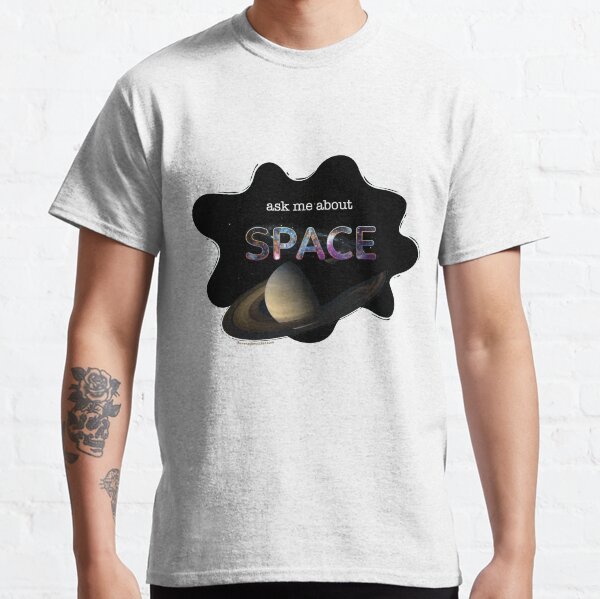 Ask me about SPACE Classic T-Shirt