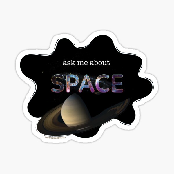 Ask me about SPACE Sticker