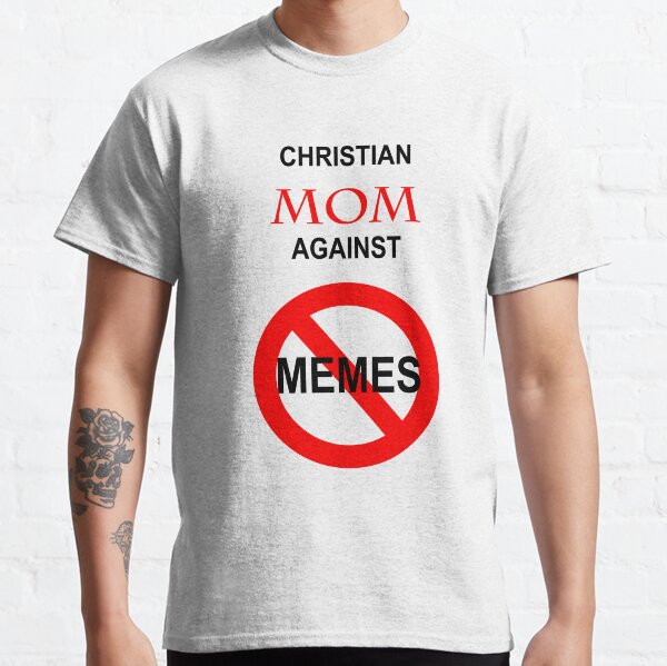 Christian Mom Against Memes Classic T-Shirt