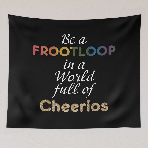 Item preview, Pride - Be a Frootloop In A World Full of Cheerios designed and sold by TheStageInPrint.