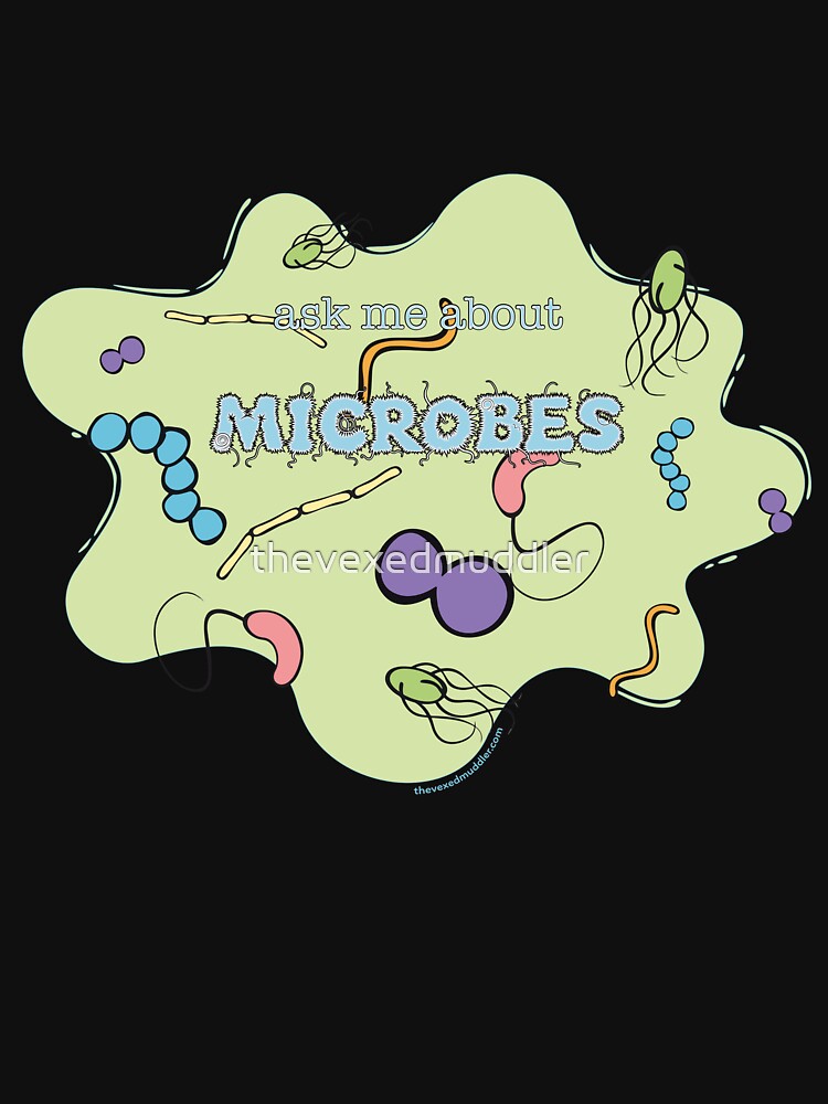 Ask me about MICROBES by thevexedmuddler