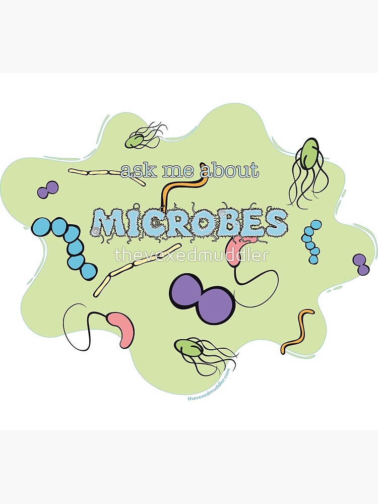 Ask me about MICROBES by thevexedmuddler