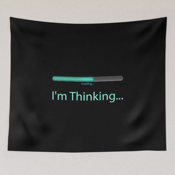 Item preview, Nerd product - Loading I'm Thinking - Geeky Gift Ideas designed and sold by stuch75.