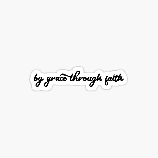 By Grace Through Faith Sticker for Sale by raelwalters