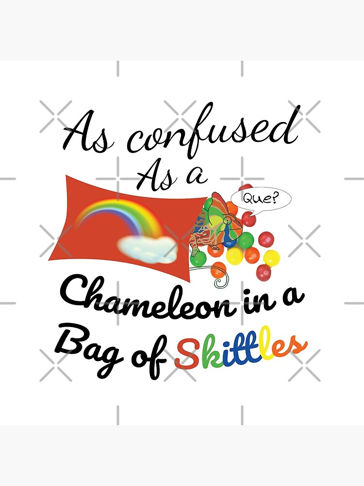 As confused as a Chameleon in a bag of Skittles by tribbledesign